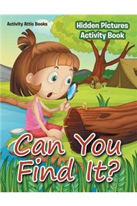 Can You Find It? Hidden Pictures Activity Book
