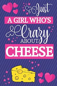 Just A Girl Who's Crazy About Cheese