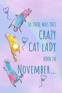 So There Was This Crazy Cat Lady Born in November