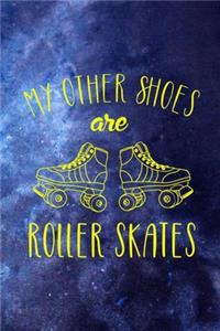 My Other Shoes Are Roller Skates