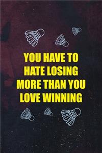 You Have To Hate Losing More Than You Love Winning
