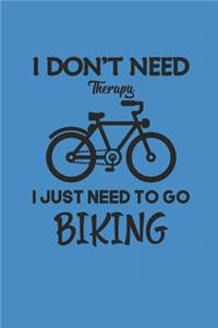 I Dont Need Therapy I Just Need to Go Biking