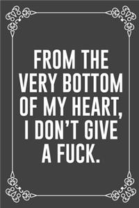 From the Very Bottom of My Heart, I Don't Give a Fuck.