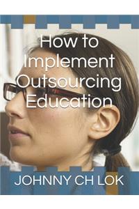 How to Implement Outsourcing Education