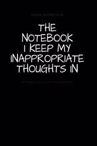 The Notebook I Keep My Inappropriate Thoughts In