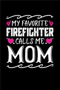 My Favorite Firefighter Calls Me Mom