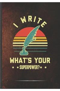 I Write What's Your Superpower