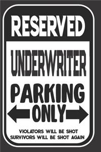 Reserved Underwriter Parking Only. Violators Will Be Shot. Survivors Will Be Shot Again