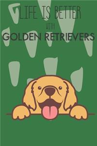 Life Is Better With Golden Retrievers