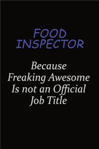 Food Inspector Because Freaking Awesome Is Not An Official Job Title