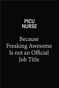 picu nurse Because Freaking Awesome Is Not An Official Job Title