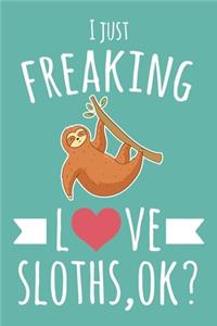 I Just Freaking Love Sloths, OK?
