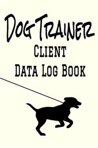 Dog Trainer Client Data Log Book