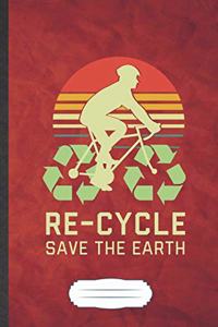 Re-Cycle Save the Earth