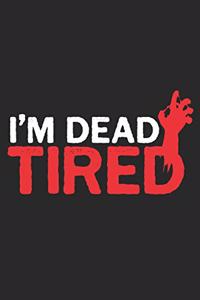 I'm Dead Tired