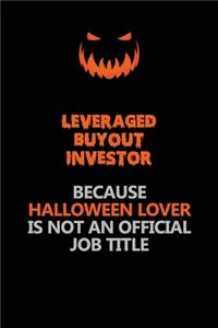 Leveraged buyout investor Because Halloween Lover Is Not An Official Job Title