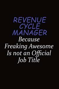 Revenue Cycle Manager Because Freaking Awesome Is Not An Official Job Title