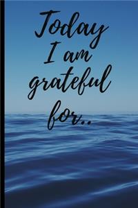 Today I am grateful for ..