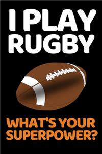 I Play Rugby What's Your Super Power?