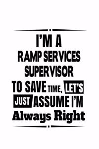 I'm A Ramp Services Supervisor To Save Time, Let's Assume That I'm Always Right