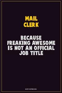 Mail Clerk, Because Freaking Awesome Is Not An Official Job Title