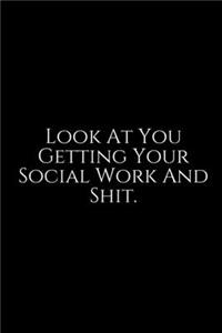 Look At You Getting Your Social Work
