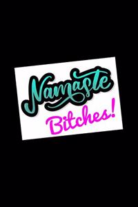 Namaste Bitches!