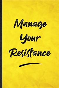 Manage Your Resistance