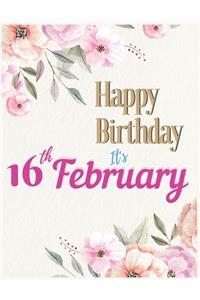 Happy Birthday 16th February Notebook Journal