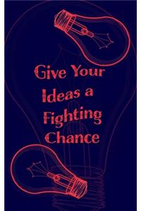 Give Your Ideas a Fighting Chance - Blank Lined 5x8 Notebook for Quick Ideas