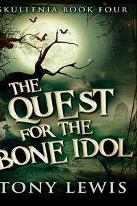 The Quest For The Bone Idol (Skullenia Book 4)