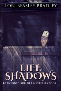 Life Shadows (Barnwood Builder Mysteries Book 1)