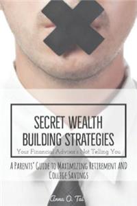 Secret Wealth Building Strategies Your Financial Advisor's Not Telling You