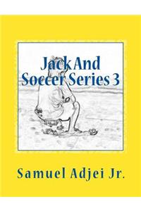 Jack and Soccer Series 3