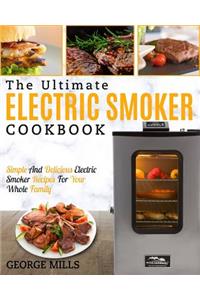 Electric Smoker Cookbook: The Ultimate Electric Smoker Cookbook