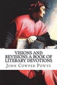 Visions and Revisions a Book of Literary Devotions