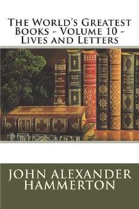 The World's Greatest Books - Volume 10 - Lives and Letters