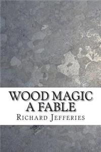 Wood Magic A Fable
