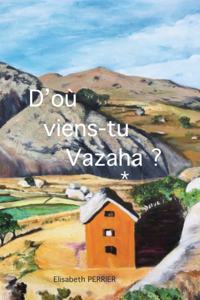 D'où viens-tu Vazaha ?