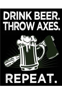 Drink Beer. Throw Axes. Repeat.