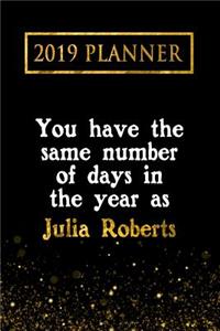 2019 Planner: You Have the Same Number of Days in the Year as Julia Roberts: Julia Roberts 2019 Planner
