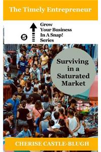 Surviving in a Saturated Market