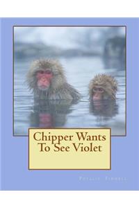 Chipper Wants To See Violet