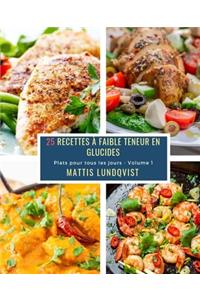 25 Recettes à faible teneur en Glucides - Volume 1