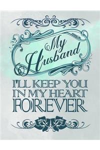 My Husband I'll Keep You in My Heart Forever