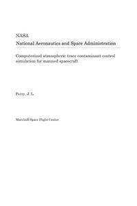 Computerized Atmospheric Trace Contaminant Control Simulation for Manned Spacecraft
