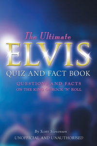 Ultimate Elvis Quiz and Fact Book