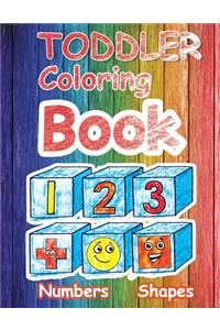 Toddler Coloring Book. Numbers Shapes: Baby Activity Book for Kids with Numbers and Shapes, Coloring Book for Boys or Girls, Preschool Prep Activity Learning