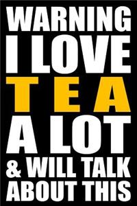 Warning I Love Tea a Lot and Will Talk about This