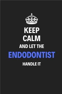 Keep Calm And Let The Endodontist Handle It